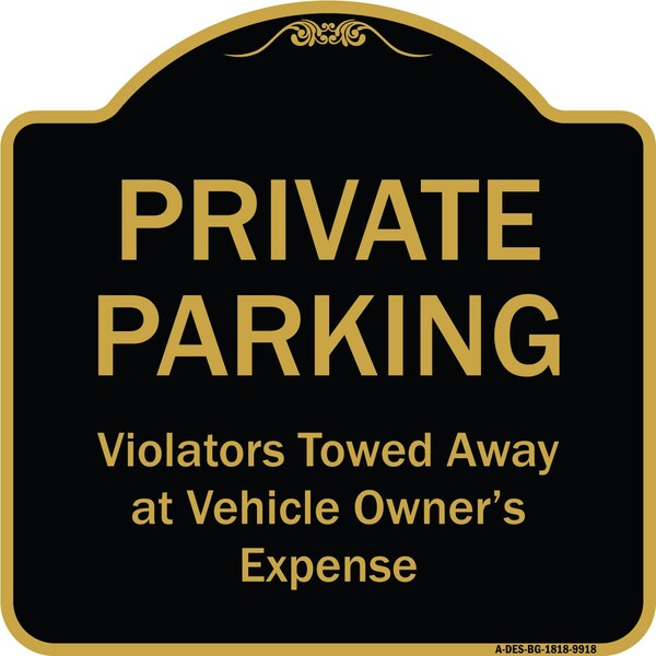 Designer Series-Private Parking Violators Towed Away Black & Gold, 18" x 18", BG-1818-9918